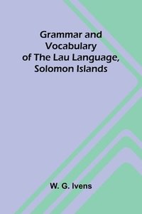 bokomslag Grammar and Vocabulary of the Lau Language, Solomon Islands