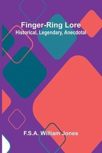bokomslag Finger-ring lore: historical, legendary, anecdotal