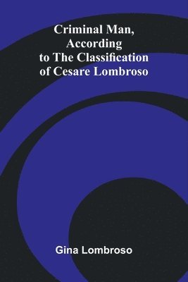 bokomslag Criminal Man, According to the Classification of Cesare Lombroso