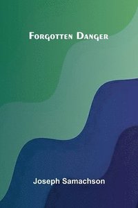 bokomslag Forgotten danger