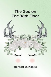 bokomslag The God on the 36th floor