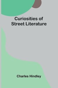 bokomslag Curiosities of Street Literature
