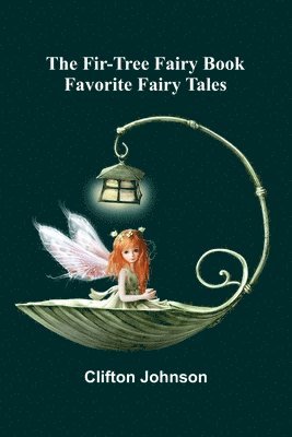 bokomslag The Fir-Tree Fairy Book: Favorite Fairy Tales