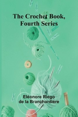bokomslag The Crochet Book, Fourth Series