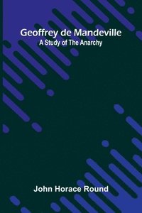 bokomslag Geoffrey de Mandeville: A study of the Anarchy