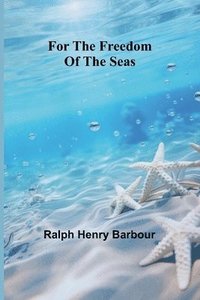 bokomslag For the freedom of the seas