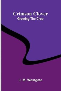 bokomslag Crimson Clover: Growing the Crop