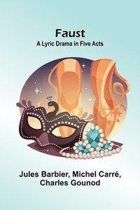 bokomslag Faust: A Lyric Drama in Five Acts