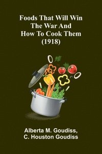 bokomslag Foods that will win the war and how to cook them (1918)