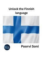 Poorvi Soni - Unlock the Finnish Language, Häftad