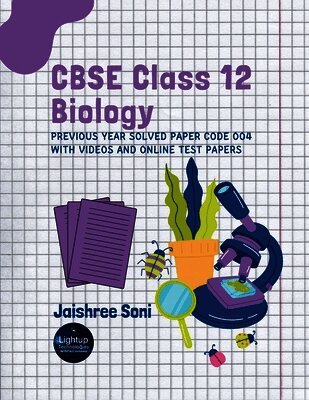 Jaishree Soni - CBSE Class 12 Biology Previous Year Solved Paper Code 004 With Videos and Online Test Papers, Häftad