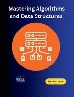 Manish Soni - Mastering Algorithms and Data Structures  (EditionFirst), Häftad. Tillgänglighet: Lägg i varukorg