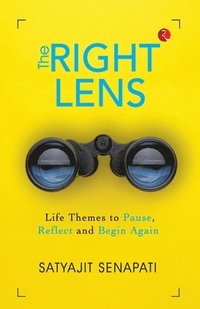 bokomslag The Right Lens: Life Themes to Pause, Reflect and Begin Again
