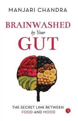 Manjari Chandra - Brainwashed By Your Gut, Häftad