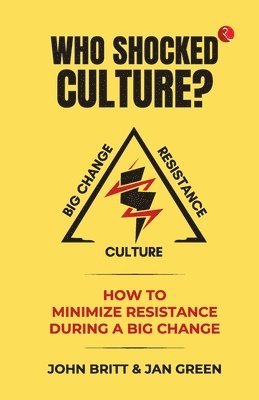 John Britt, Jan Green - Who Shocked Culture? How to minimize resistance during a big change, Häftad