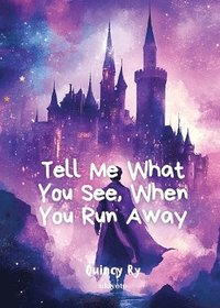 bokomslag Tell Me What You See, When You Run Away (Edition1)