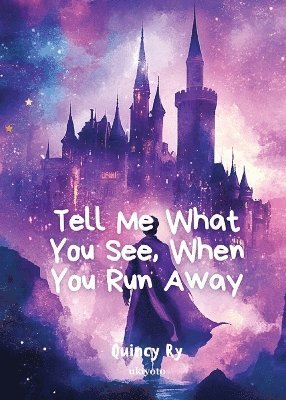 bokomslag Tell Me What You See, When You Run Away