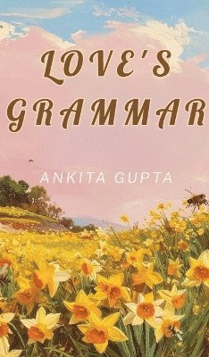Ankita Gupta - Love's Grammar (Edition2), Inbunden