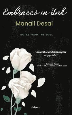 Manali Desai - Embraces in Ink (Edition1), Häftad