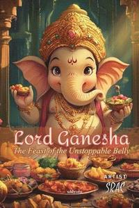 bokomslag Lord Ganesha - The Feast of the Unstoppable