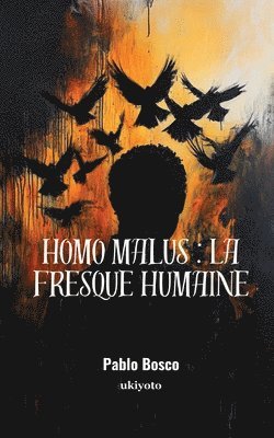 bokomslag Homo malus : La fresque humaine  (Edition1)
