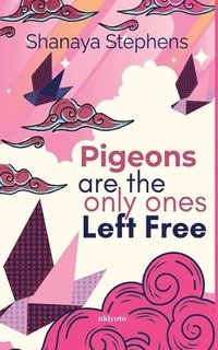 bokomslag Pigeons Are The Only Ones Left Free