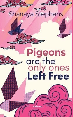 bokomslag Pigeons Are The Only Ones Left Free