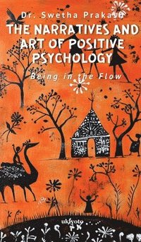 bokomslag Narratives and Art of Positive Psychology  (Edition2)