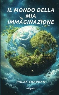 bokomslag Il mondo della mia immaginazione