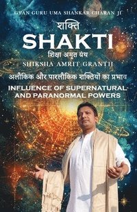 bokomslag Shakti- Shiksha Amrit Granth- Aalaukik aur Parlaukik Shaktiyon ka Prabhav