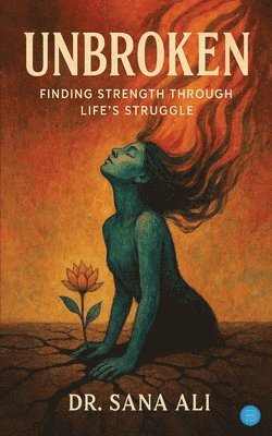 bokomslag Unbroken:Finding strength through life's struggle