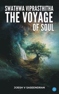 bokomslag Swathwa Viprasthitha: THE VOYAGE OF SOUL