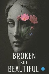 bokomslag Broken but beautiful