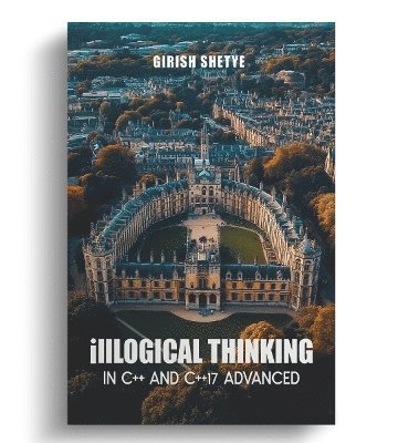 bokomslag illLogical Thinking in C++ and C++17 Advanced