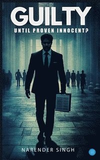 bokomslag Guilty Until Proven Innocent?