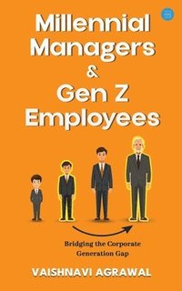 bokomslag Millennial Managers & Gen Z Employees: Bridging the Corporate Generation Gap