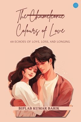 bokomslag Chameleonic Colours of Love  69 Echoes of Love, Loss, and Longing