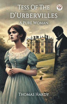 Thomas Hardy - Tess Of The D’UrbervillesA Pure Woman (Edition1), Häftad