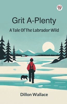 bokomslag Grit A-Plenty A Tale Of The Labrador Wild
