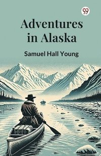 bokomslag Adventures in Alaska (Edition1)