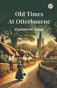 bokomslag Old Times At Otterbourne (Edition1)