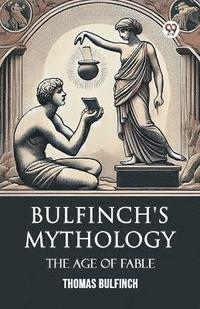 bokomslag Bulfinch's Mythology The Age Of Fable