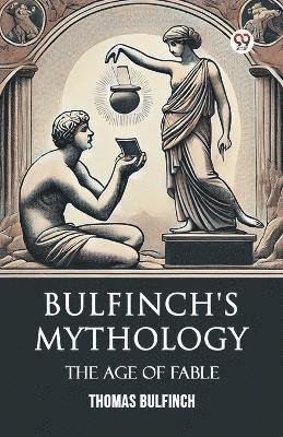 bokomslag Bulfinch's Mythology The Age Of Fable