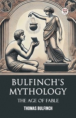 bokomslag Bulfinch's MythologyThe Age Of Fable (Edition1)