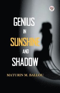 bokomslag Genius In Sunshine And Shadow (Edition1)