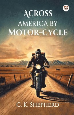 bokomslag Across America by Motor-cycle (Edition1)