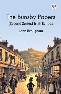 bokomslag Bunsby Papers(Second Series) Irish Echoes (Edition1)