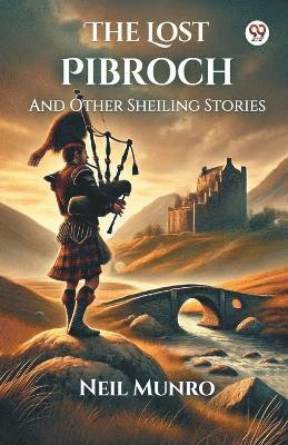 bokomslag Lost Pibroch And Other Sheiling Stories