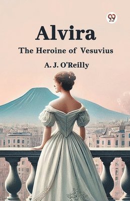 bokomslag AlviraThe Heroine of Vesuvius (Edition1)