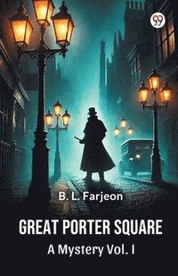 bokomslag Great Porter SquareA Mystery Vol. I (Edition1)